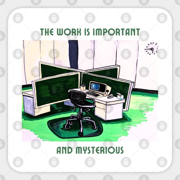The Work is Important and Mysterious Sticker by xandra-homes